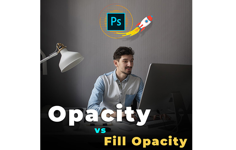 تفاوت Opacity با Fill Opacity در فتوشاپ
